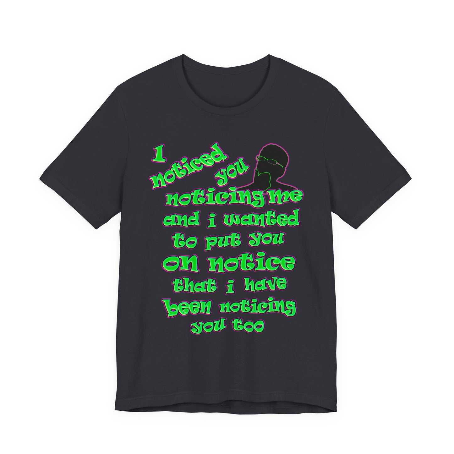 noticed you noticing - Unisex Jersey Short Sleeve Tee
