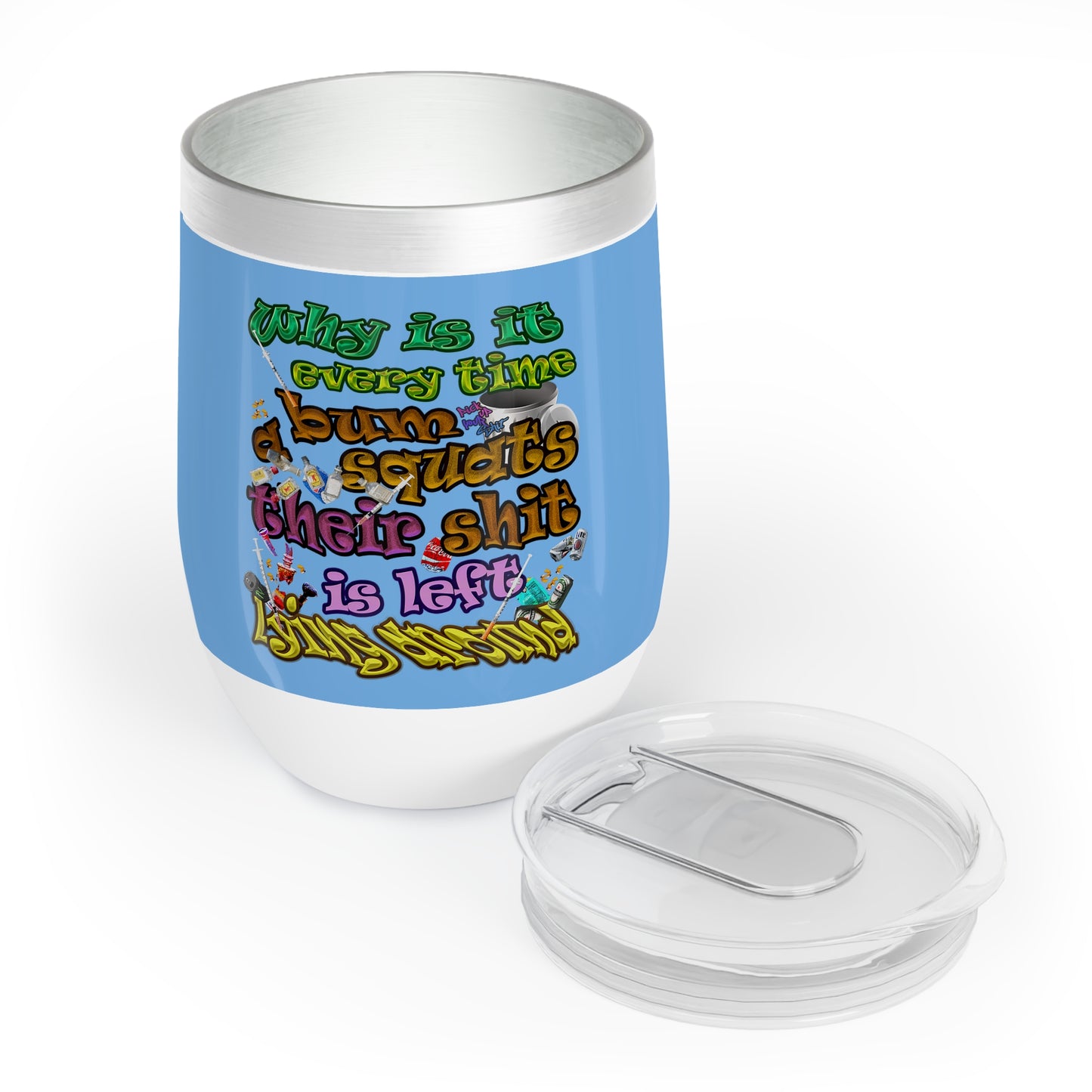 the bum's shit - Chill Wine Tumbler (light blue)