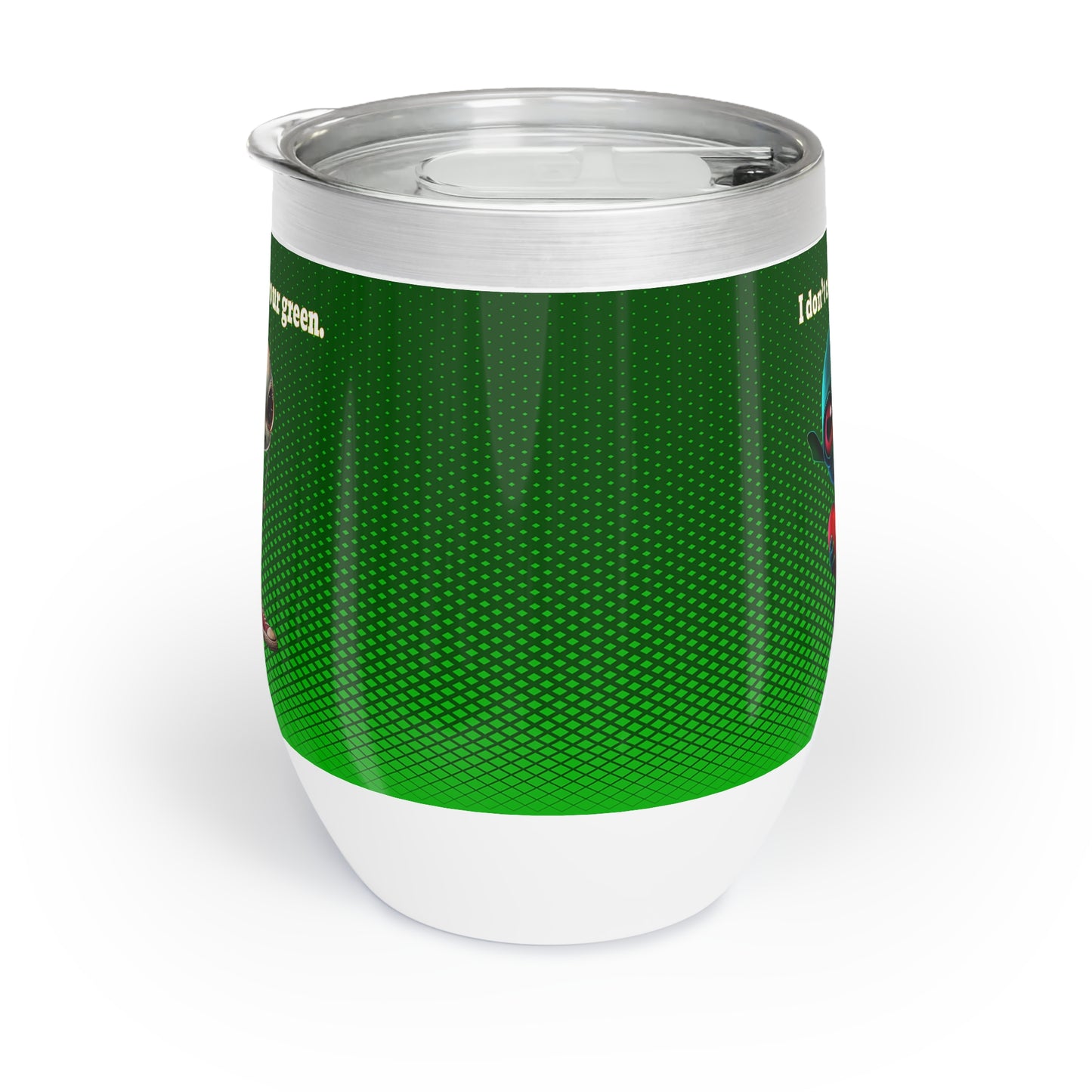 I don't care that your grey - Chill Wine Tumbler (logo green)