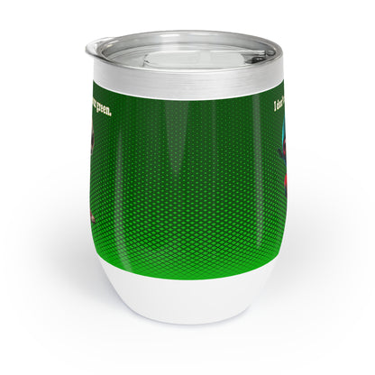 I don't care that your grey - Chill Wine Tumbler (logo green)