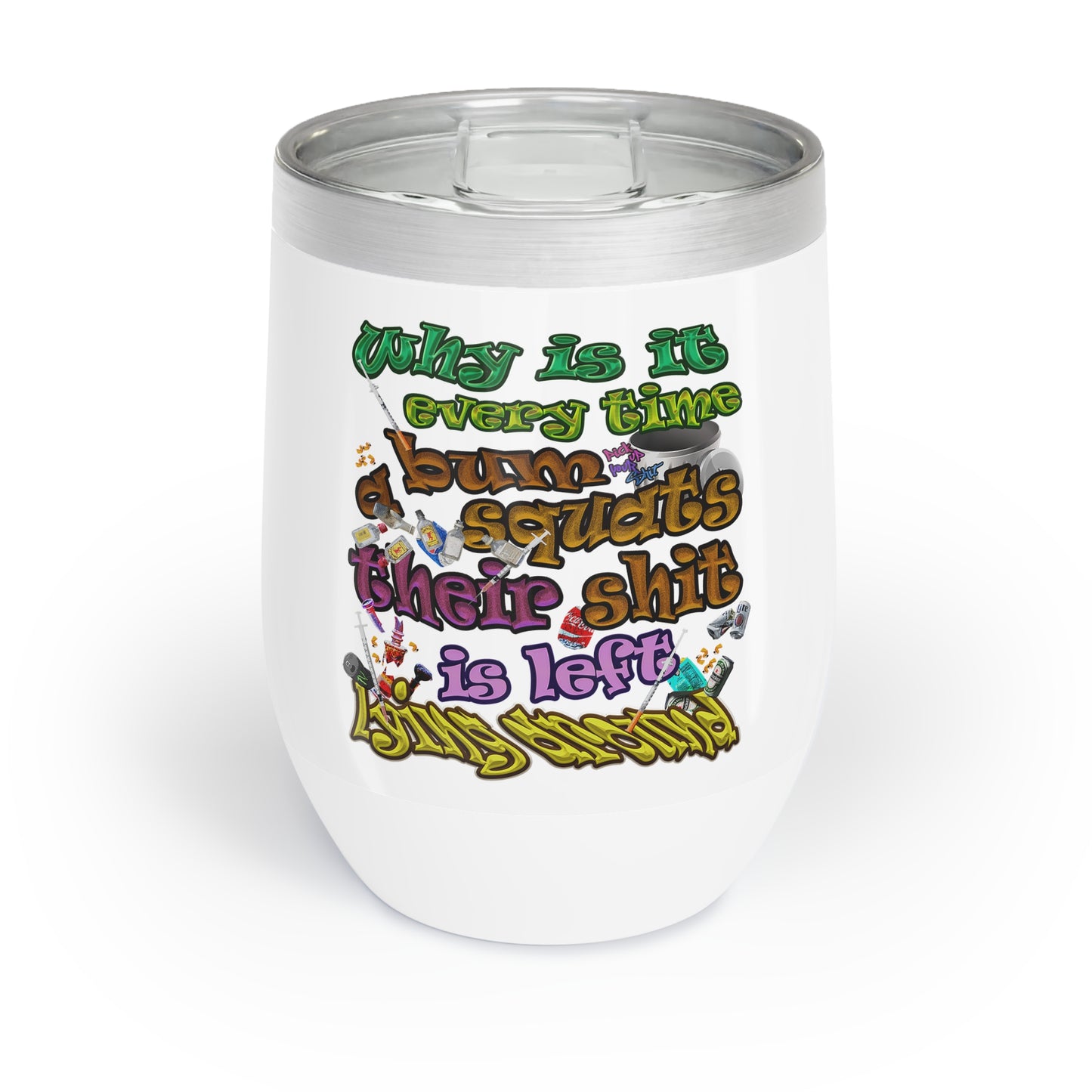 the bum's shit - Chill Wine Tumbler (white)