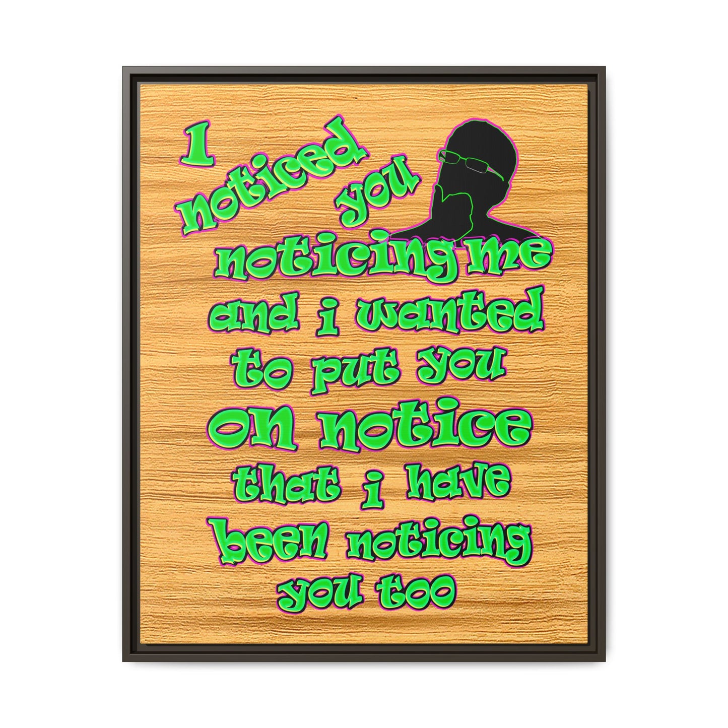 noticed you noticing - framed canvas art (butterscotch wood finish)