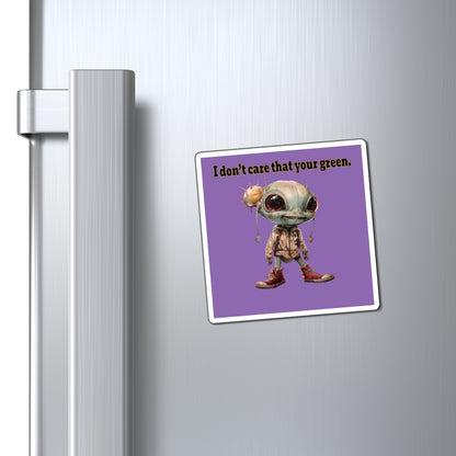 I don't care that your green - Magnets - (light purple)