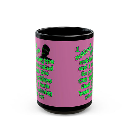 noticed you noticing - Black Mug (light pink)