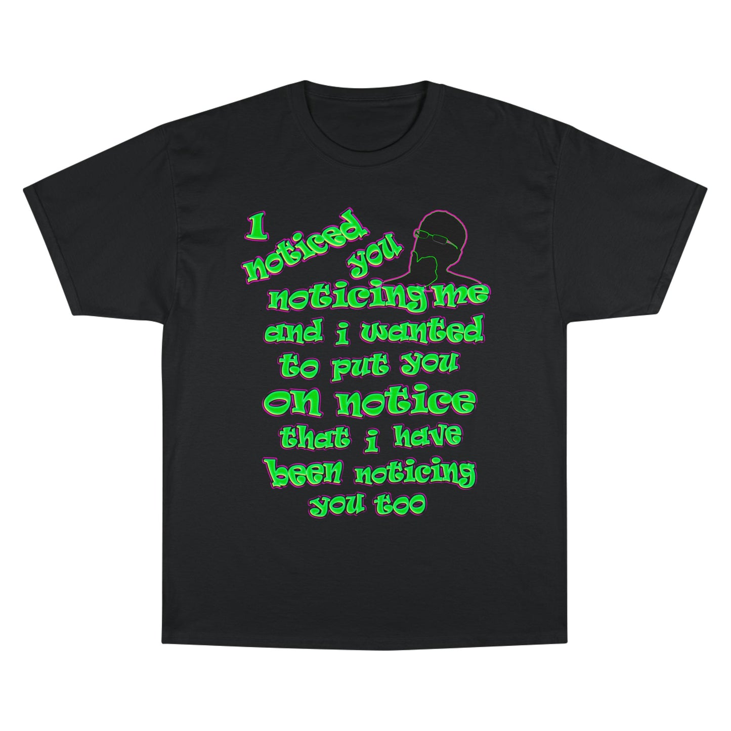 noticed you noticing - Champion T-Shirt