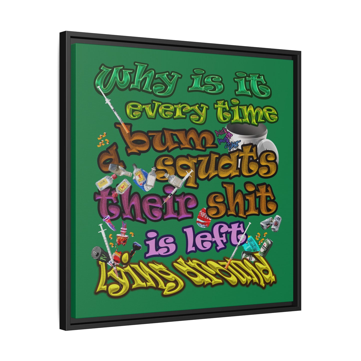 the bum's shit - framed canvas art (dark green)