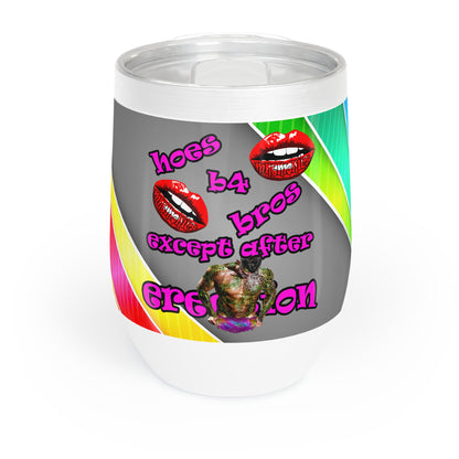 hoes b4 bros - Chill Wine Tumbler (rainbow split)