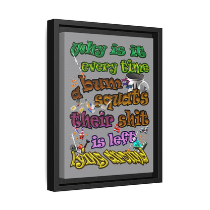 the bum's shit - framed canvas art (grey)