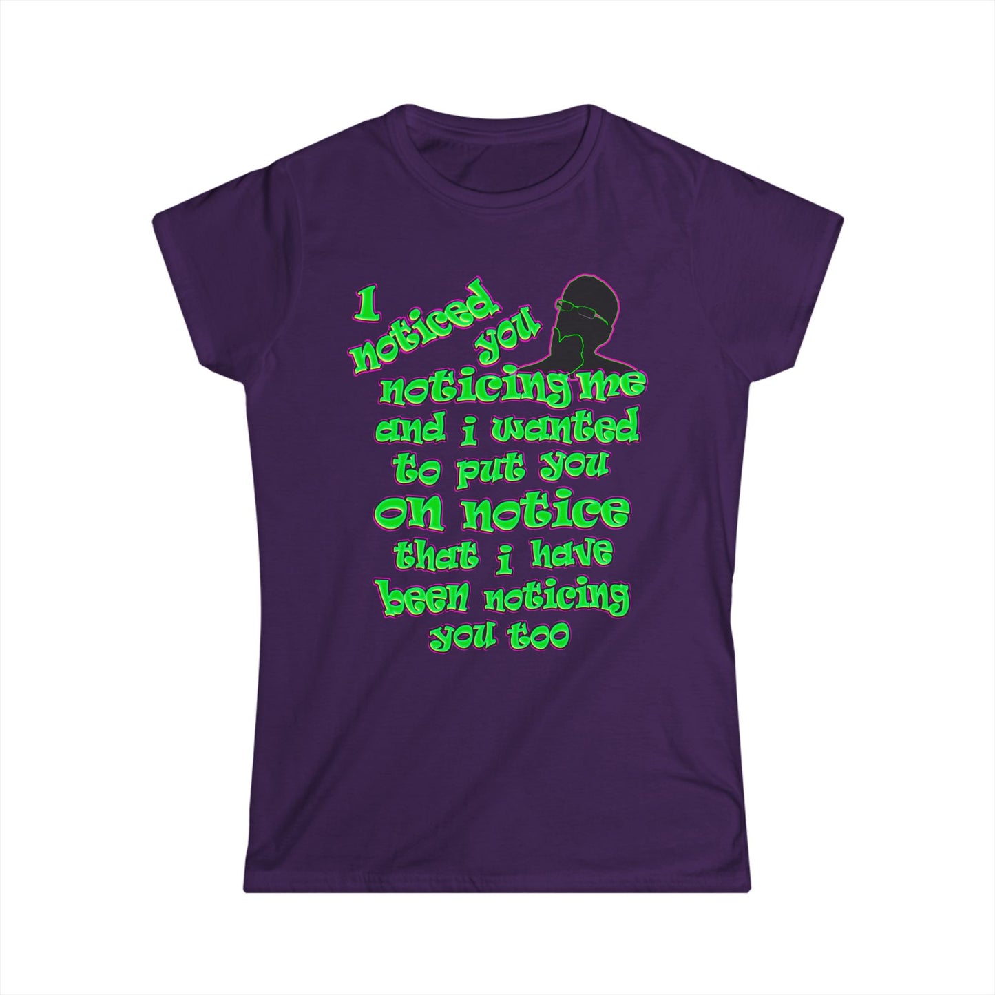 noticed you noticing - Women's Softstyle Tee