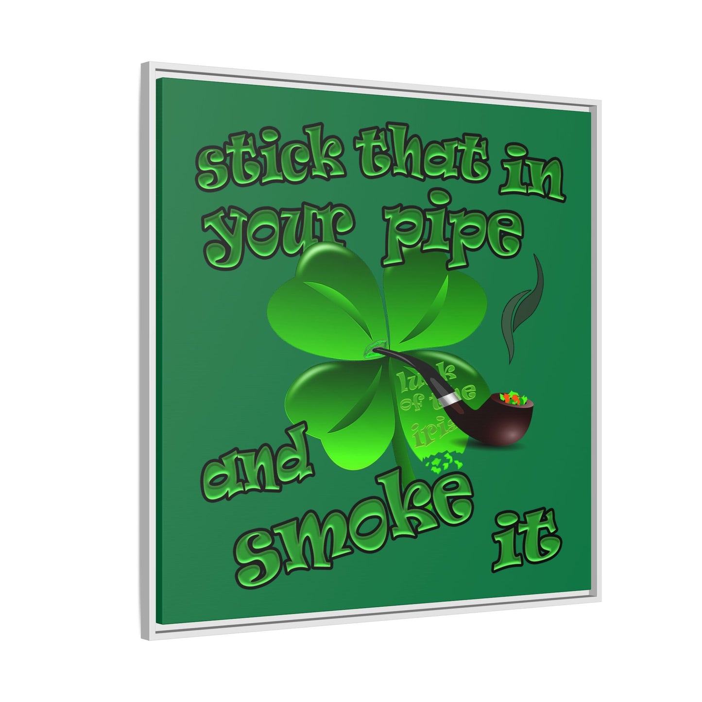 stick that in your pipe and smoke it - framed canvas art (dark green)