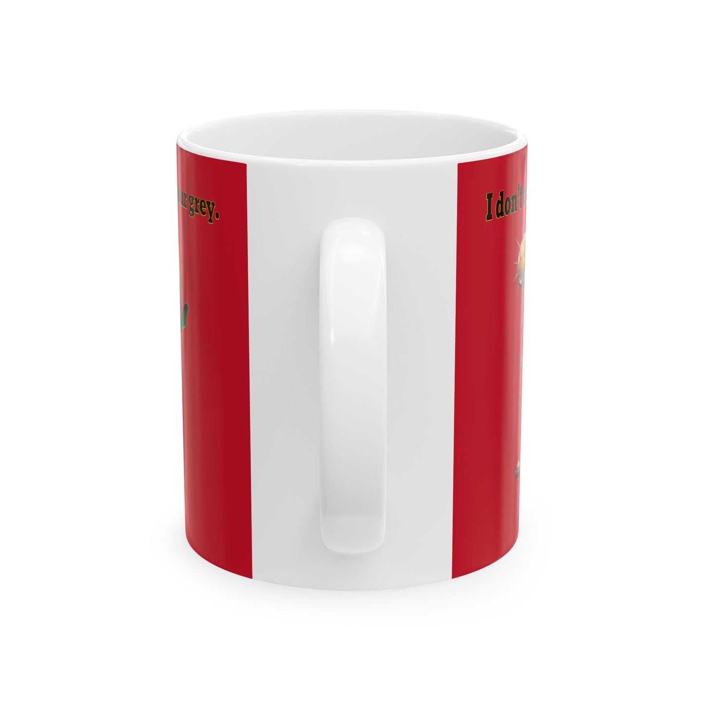 I don't care that your grey - White Mug (dark red)