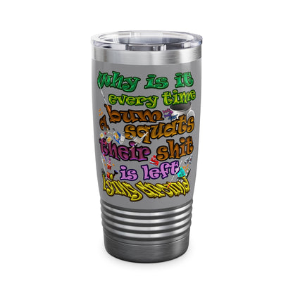 the bum's shit - Ringneck Tumbler, 20oz (grey)