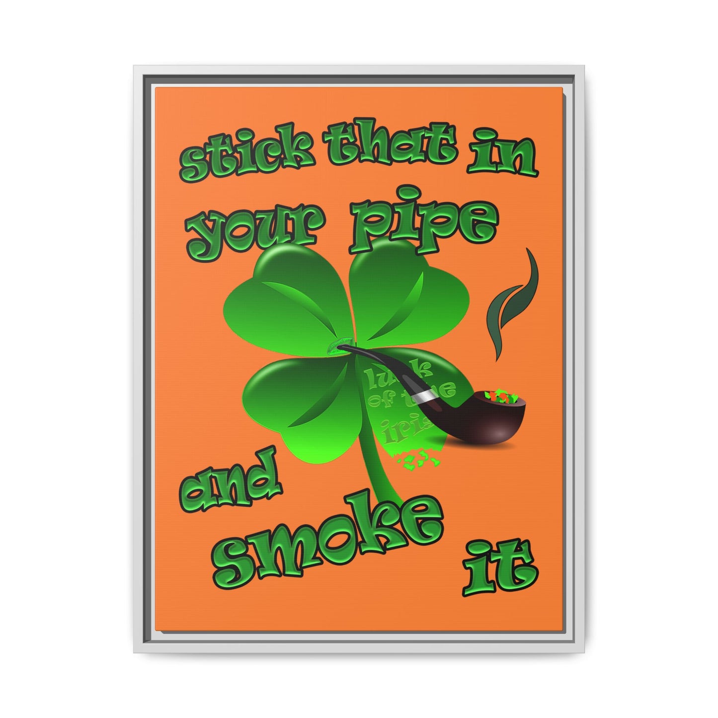 stick that in your pipe and smoke it - framed canvas art (crusta)