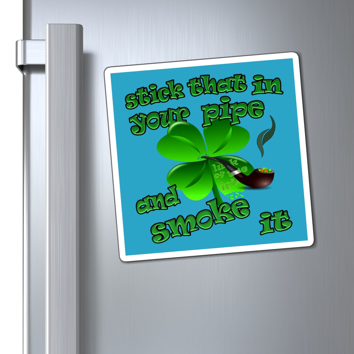 stick that in your pipe and smoke it - Magnets - (turquoise)
