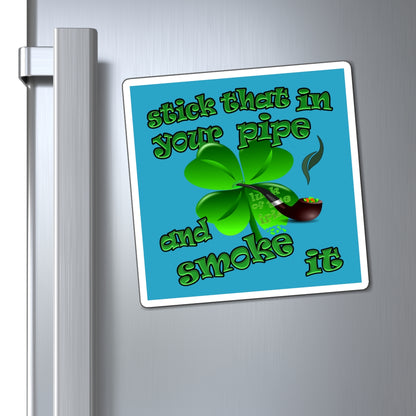stick that in your pipe and smoke it - Magnets - (turquoise)