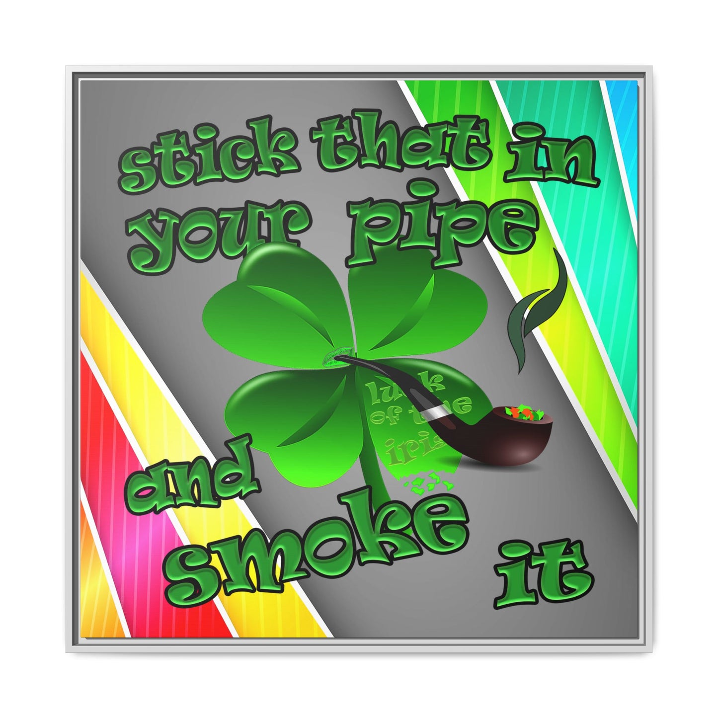 stick that in your pipe and smoke it - framed canvas art (rainbow split)