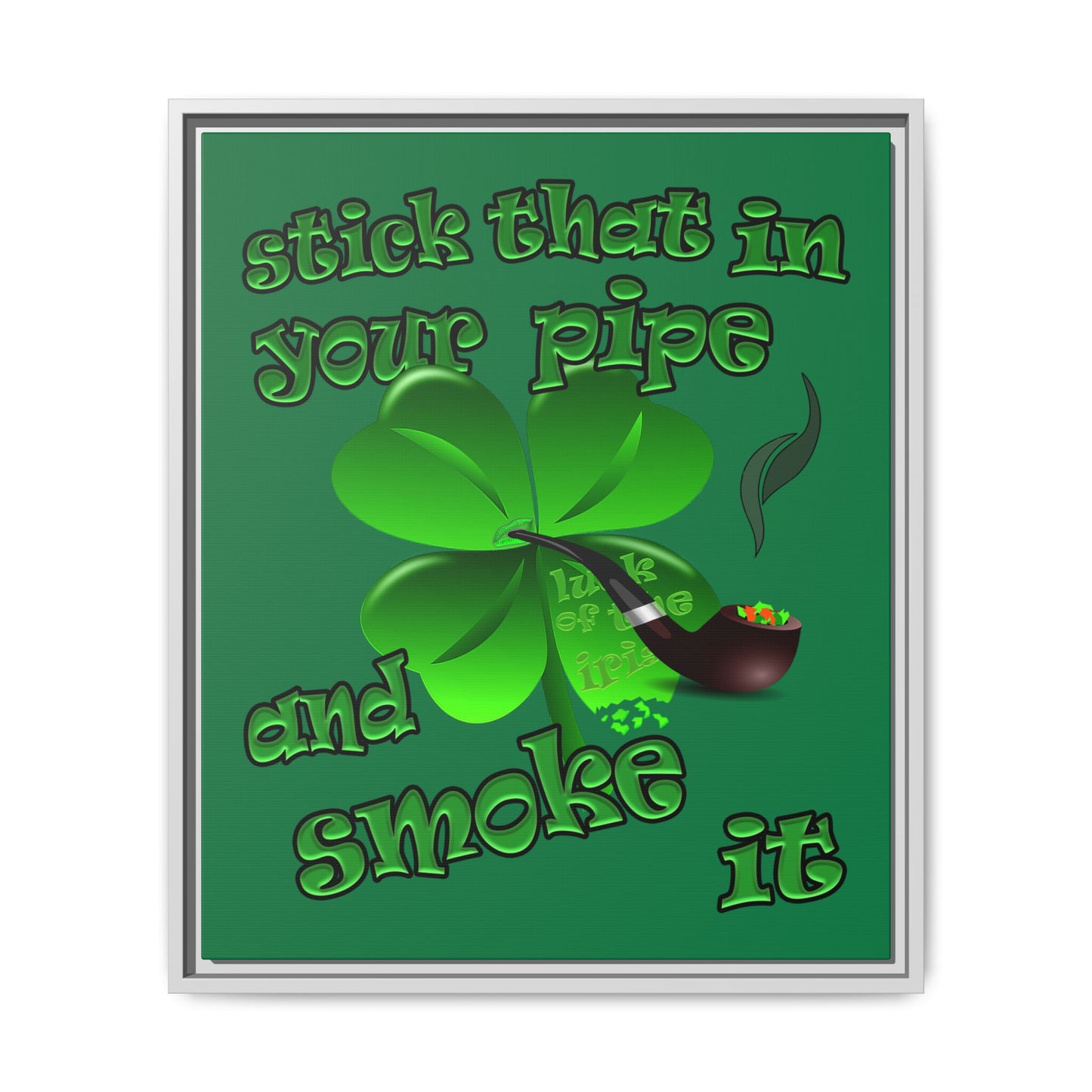 stick that in your pipe and smoke it - framed canvas art (dark green)