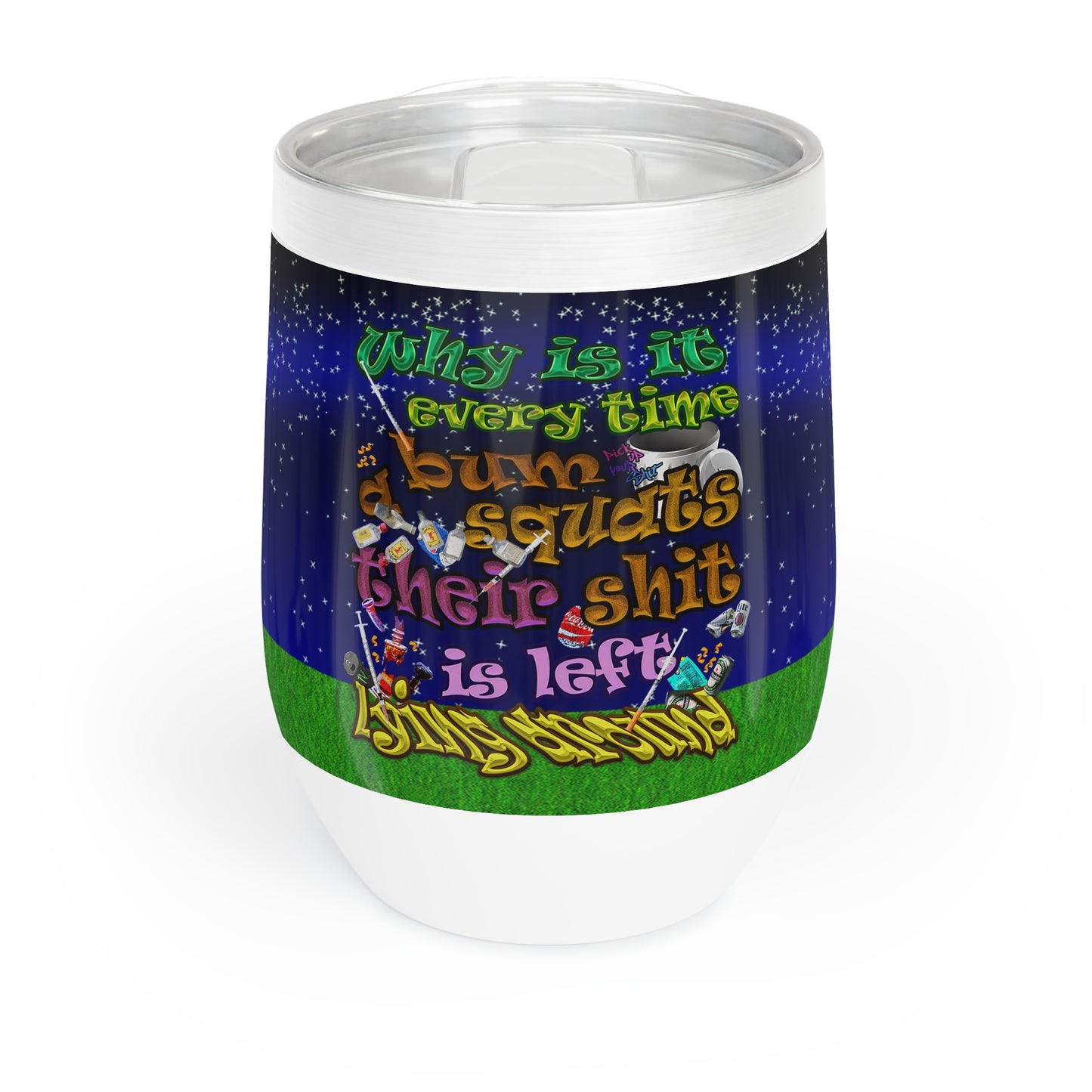 the bum's shit - Chill Wine Tumbler ('snoops' background)