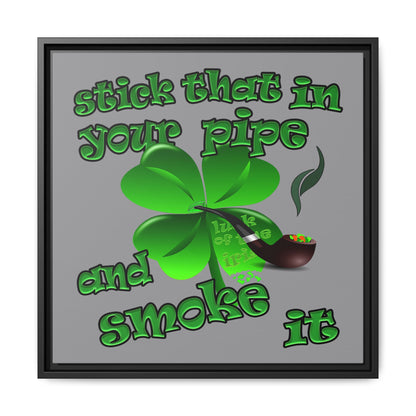 stick that in your pipe and smoke it - framed canvas art (grey)