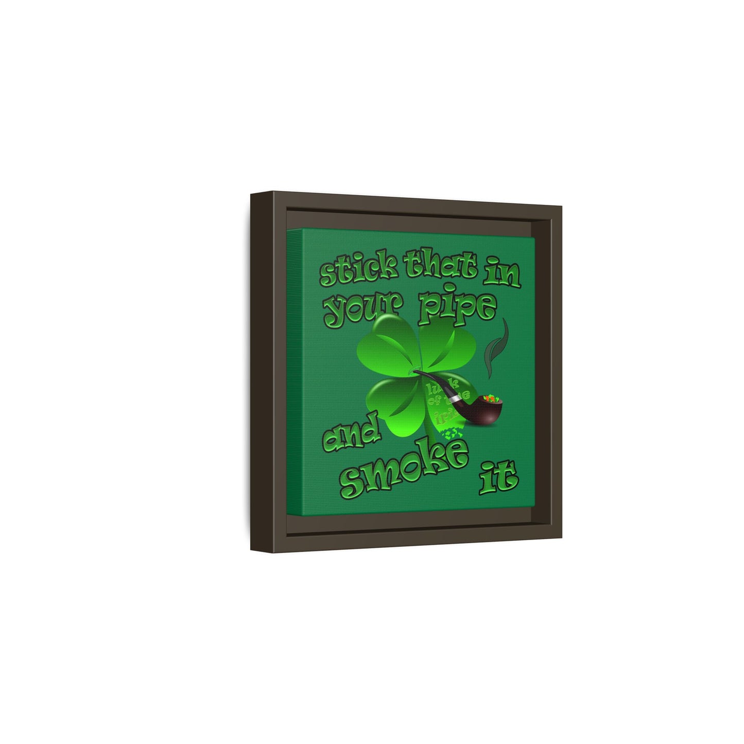 stick that in your pipe and smoke it - framed canvas art (dark green)
