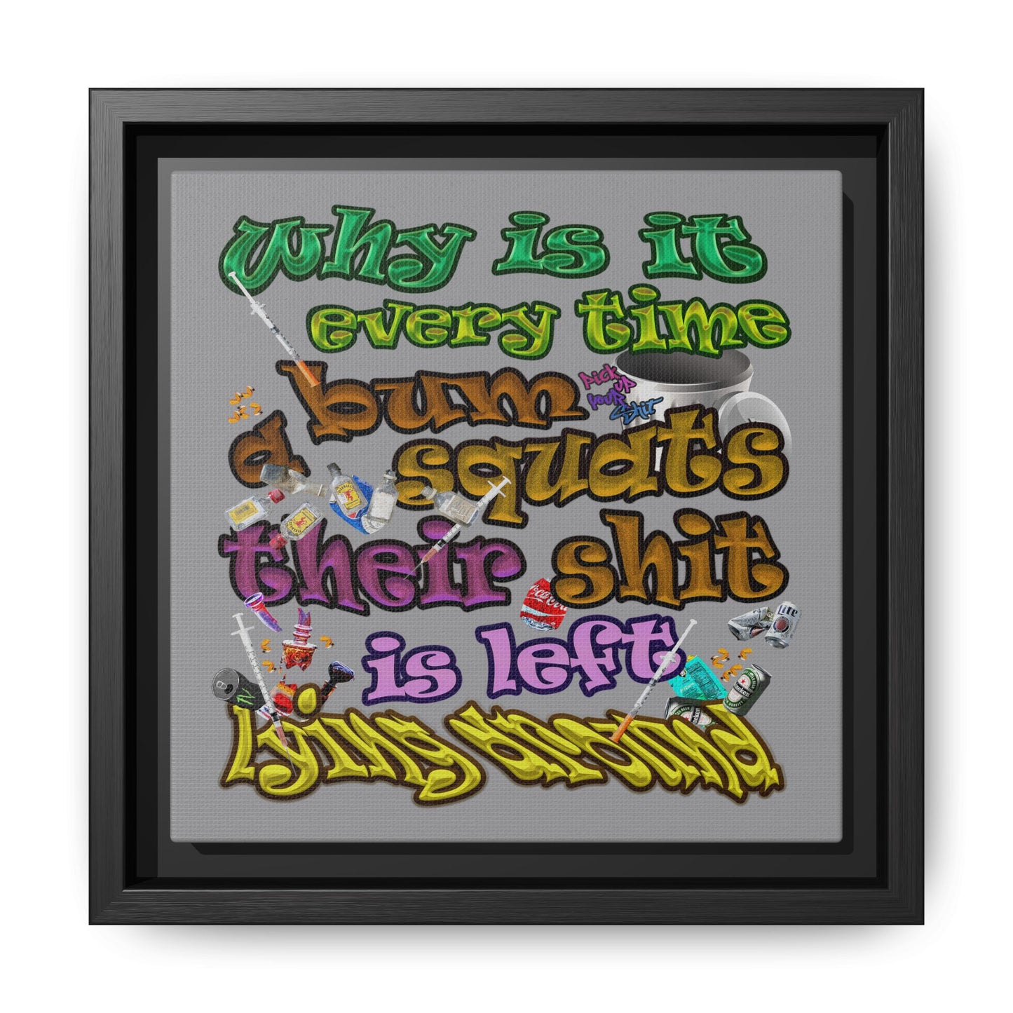 the bum's shit - framed canvas art (grey)