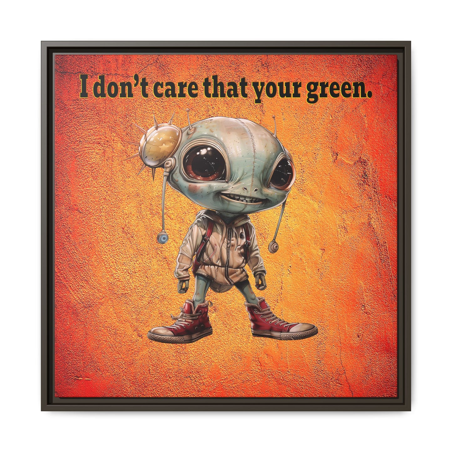 I don't care that your green - framed canvas art (burnt orange)