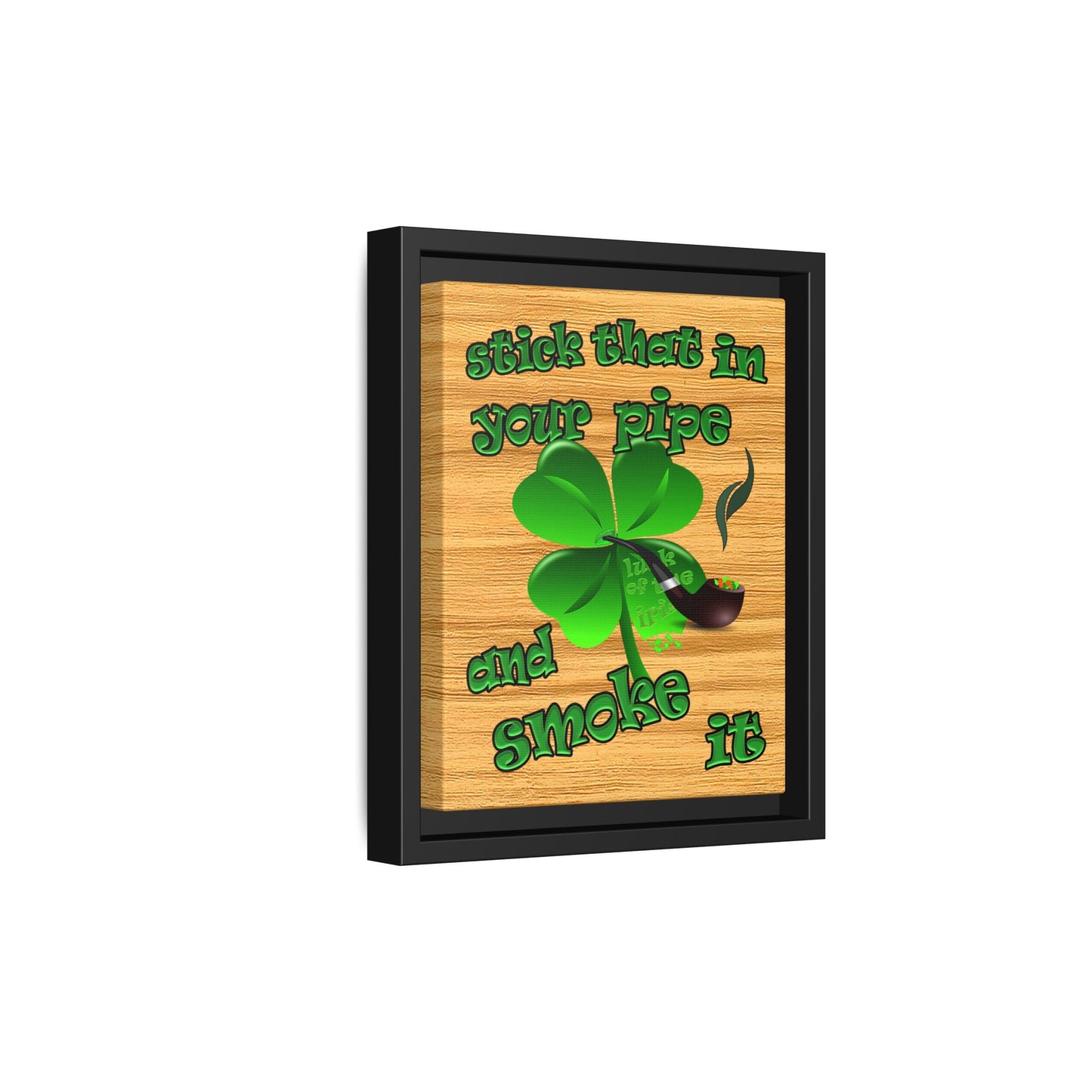 stick that in your pipe and smoke it - framed canvas art (butterscotch wood finish)