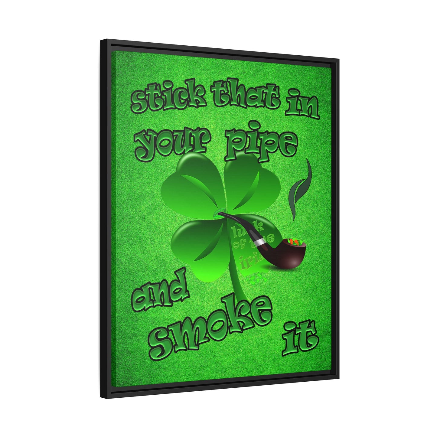 stick that in your pipe and smoke it - framed canvas art (green turf)