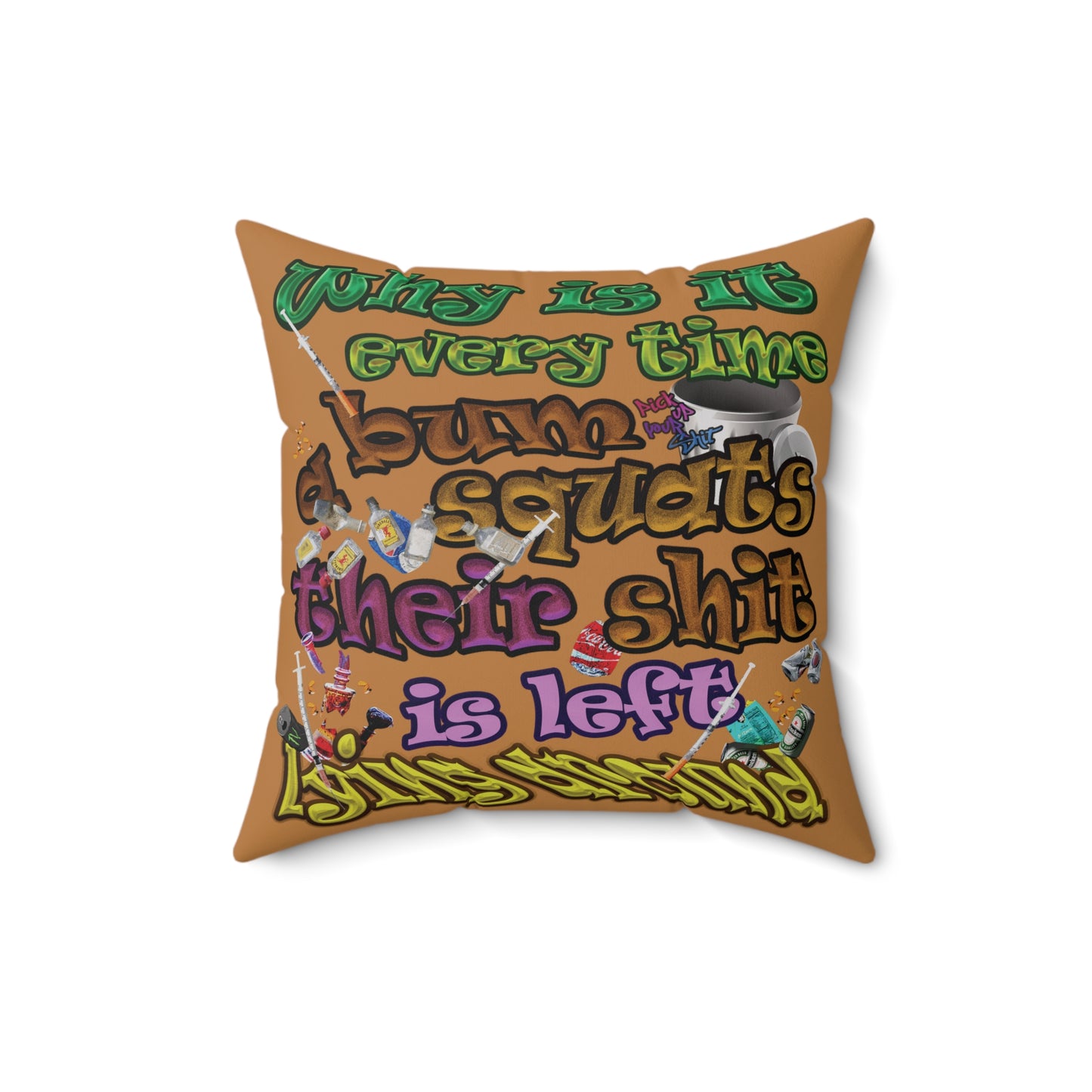 the bum's shit - Spun Polyester Square Pillow - (light brown)