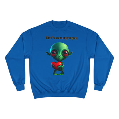 I don't care that your grey - Champion Sweatshirt