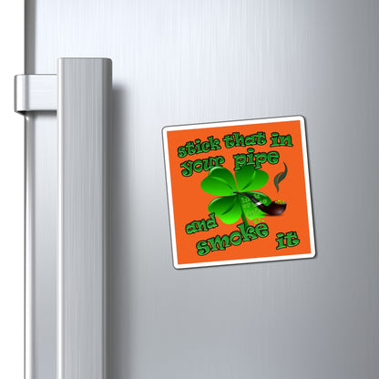 stick that in your pipe and smoke it - Magnets - (orange)