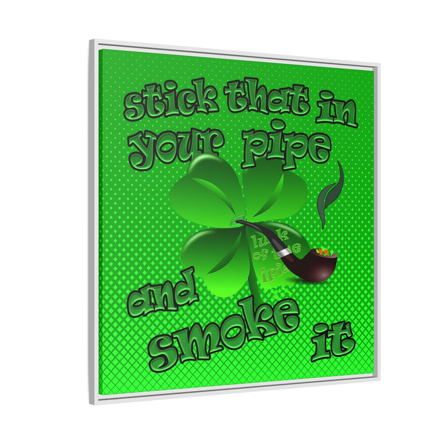 stick that in your pipe and smoke it - framed canvas art (logo green)