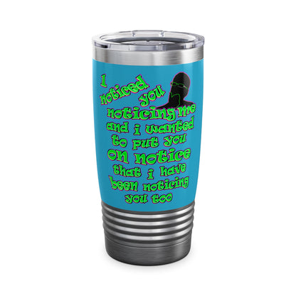 noticed you noticing - Ringneck Tumbler, 20oz (turquoise)