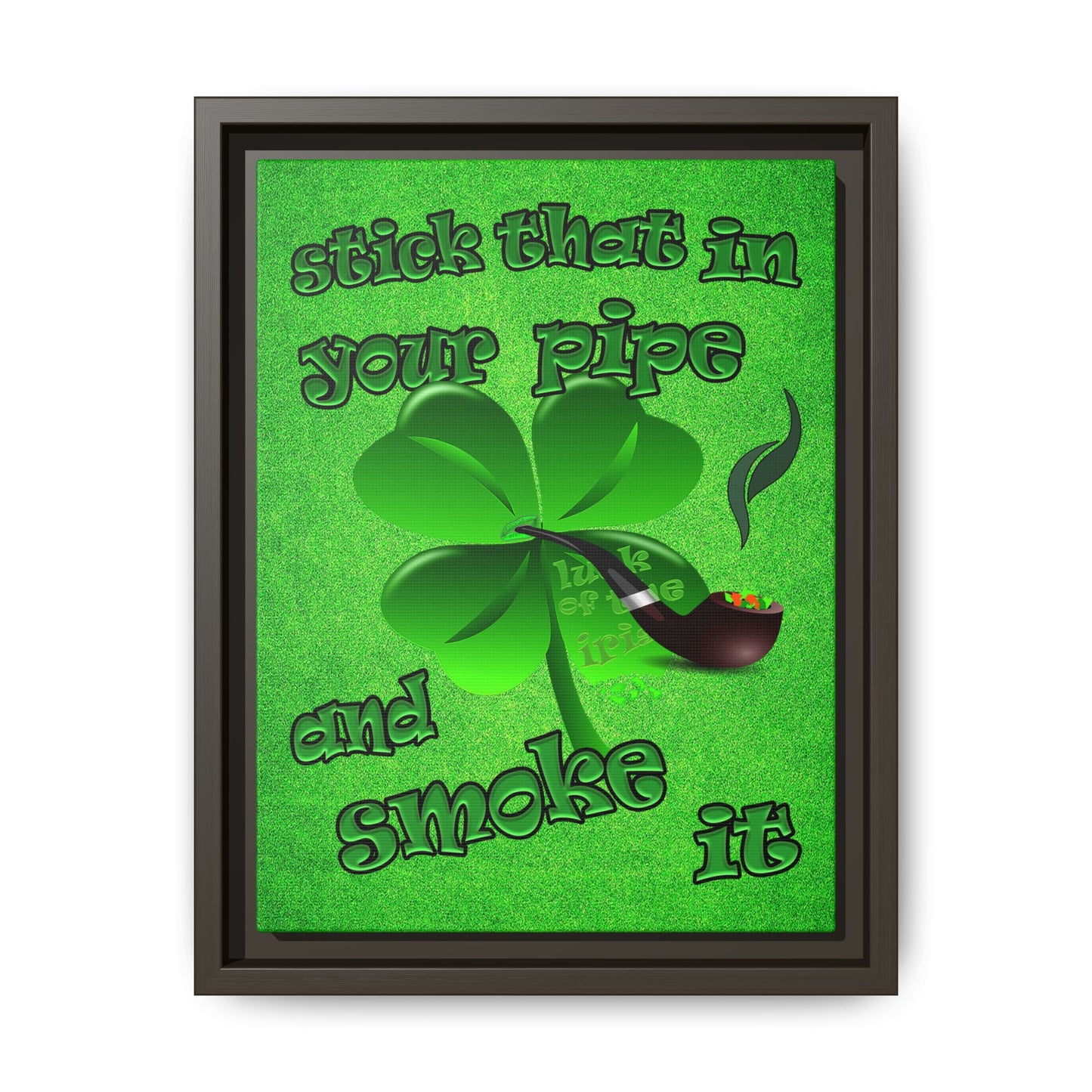 stick that in your pipe and smoke it - framed canvas art (green turf)