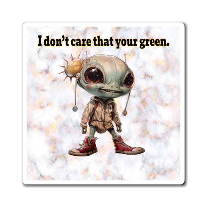 I don't care that your green - Magnets - (white marble)