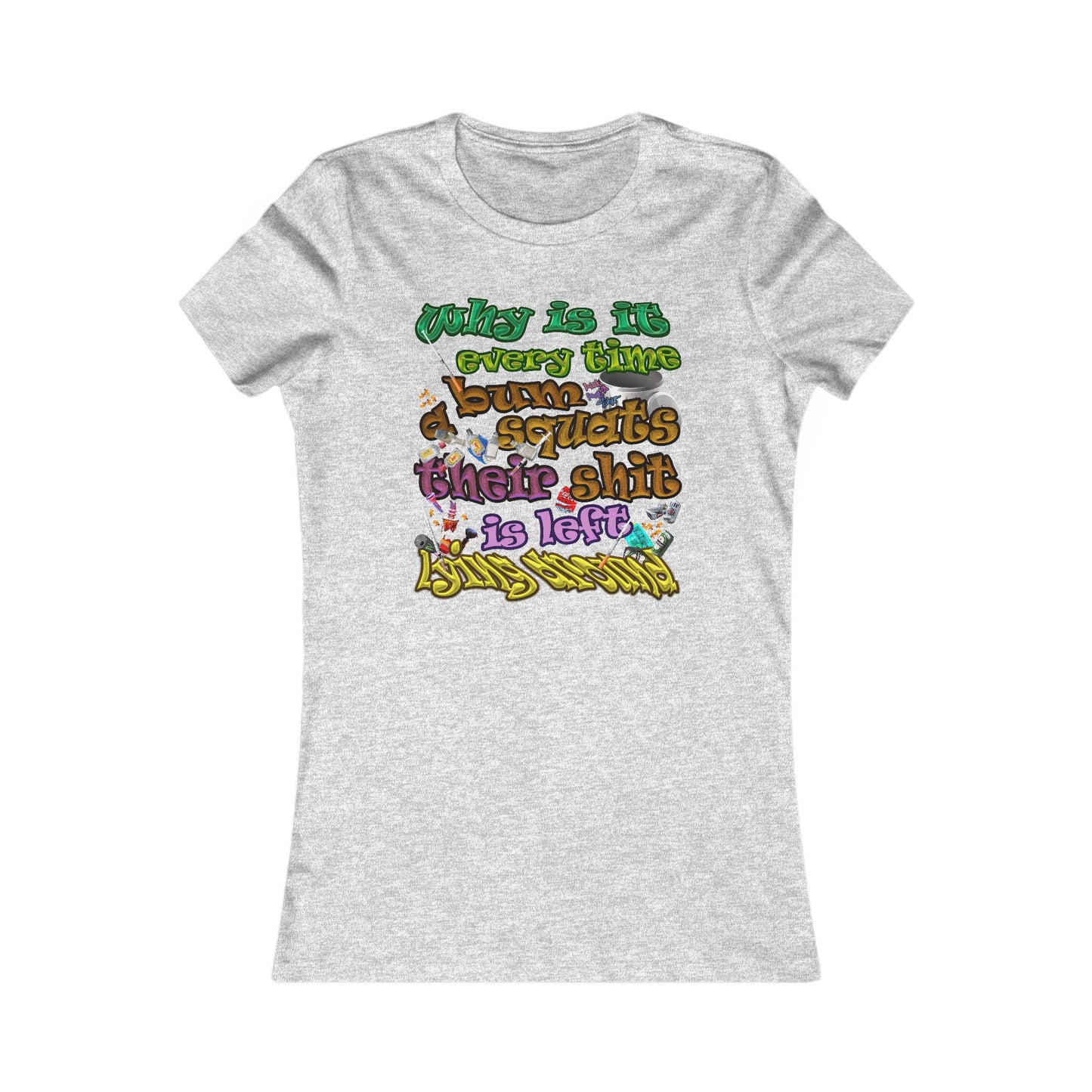 the bum's shit - Women's Favorite Tee