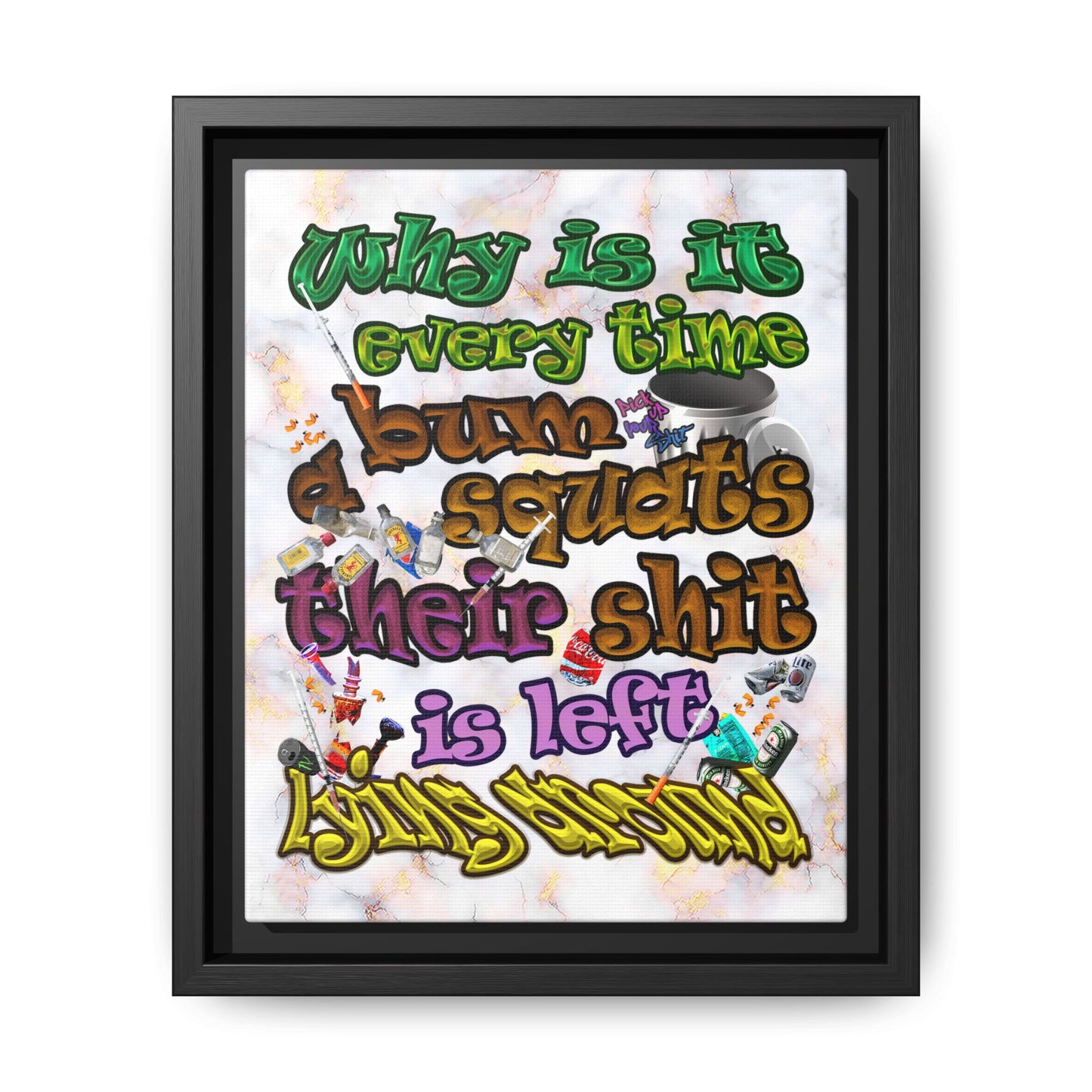 the bum's shit - framed canvas art (white marble)