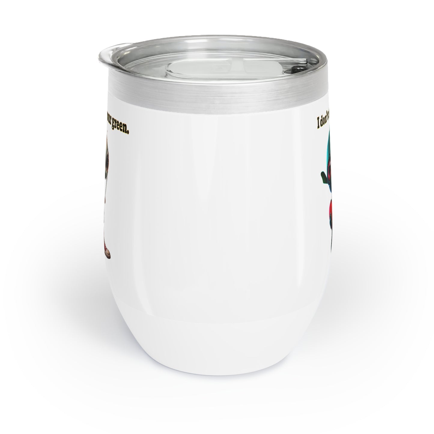 I don't care that your grey - Chill Wine Tumbler (white)