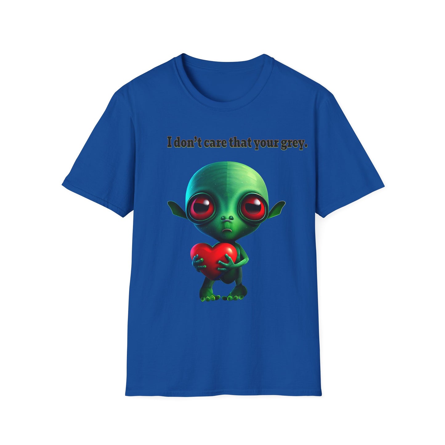 I don't care that your grey - Unisex Softstyle T-Shirt