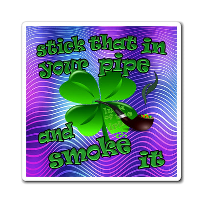 stick that in your pipe and smoke it - Magnets - (purple wave)