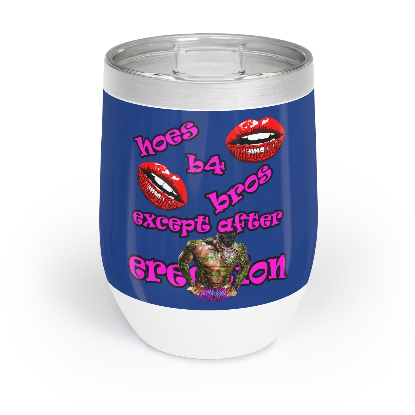 hoes b4 bros - Chill Wine Tumbler (dark blue)