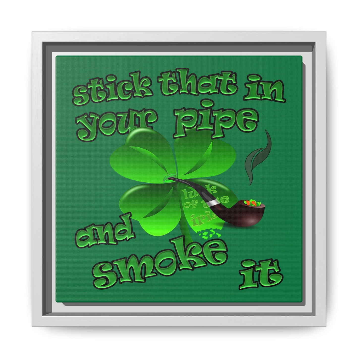 stick that in your pipe and smoke it - framed canvas art (dark green)