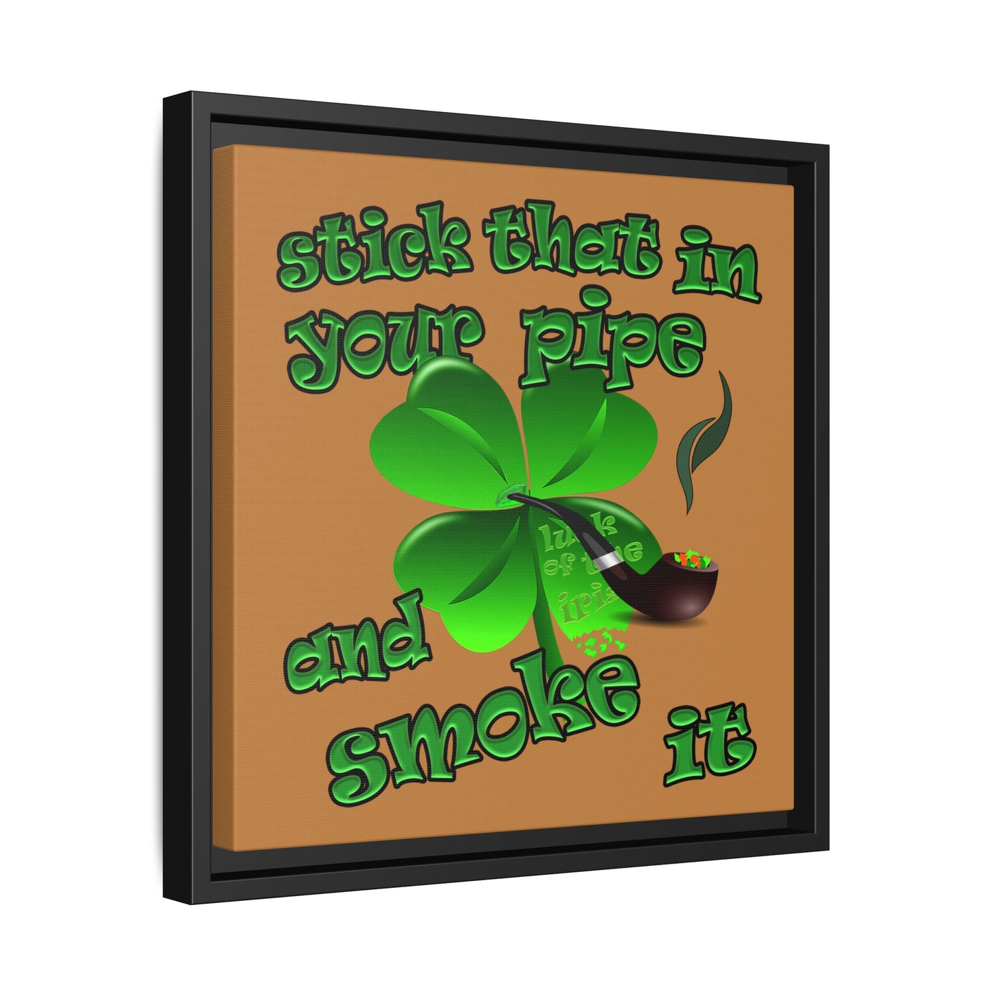 stick that in your pipe and smoke it - framed canvas art (light brown)