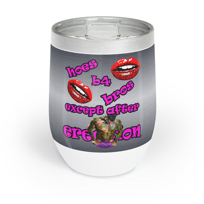 hoes b4 bros - Chill Wine Tumbler (brushed nickel)