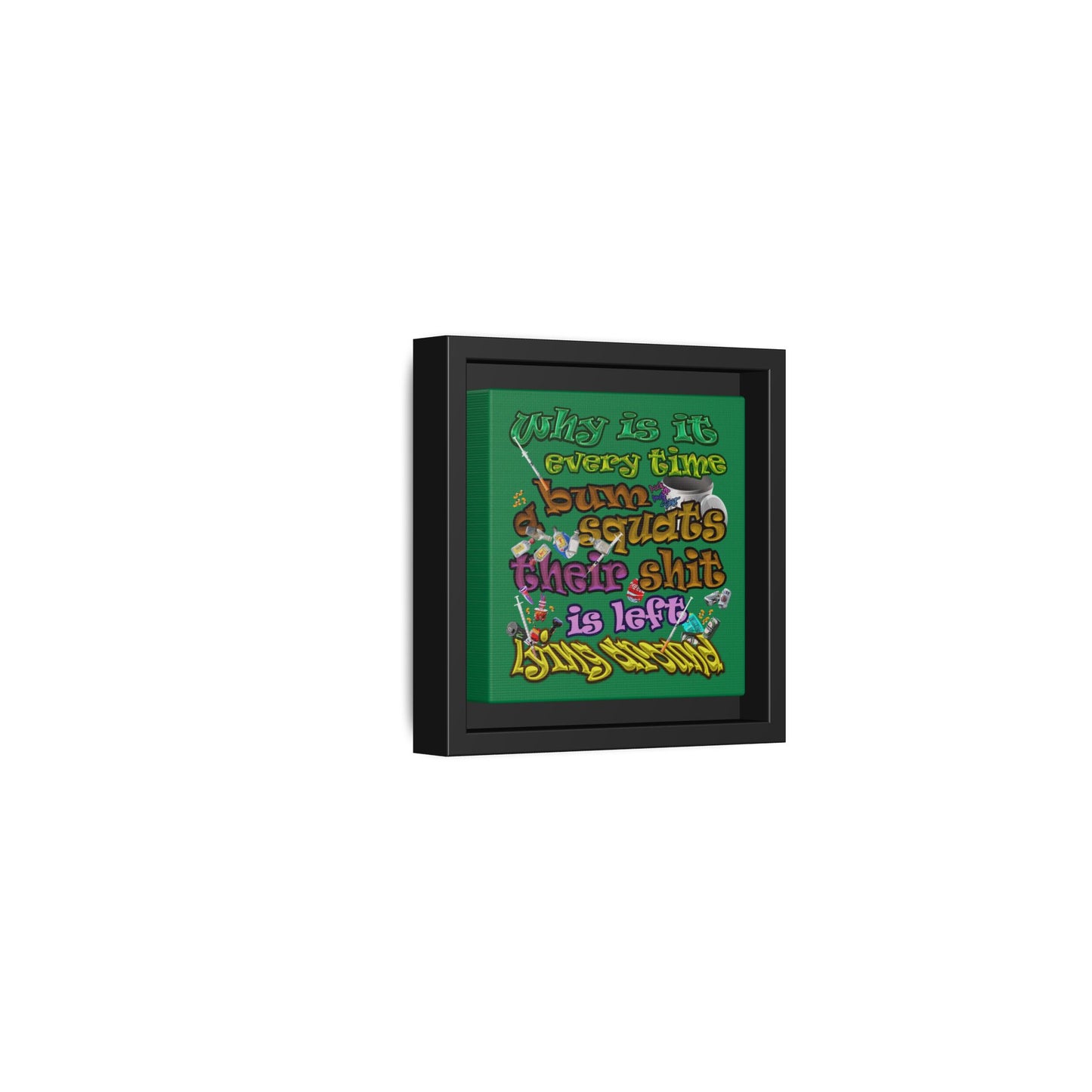 the bum's shit - framed canvas art (dark green)