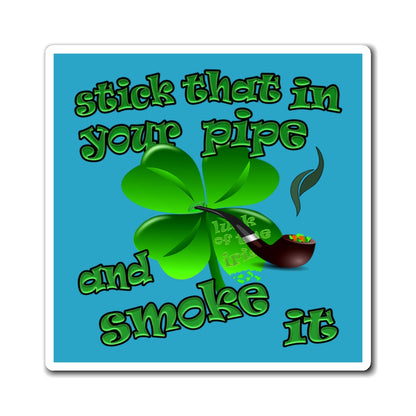 stick that in your pipe and smoke it - Magnets - (turquoise)