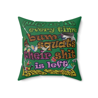 the bum's shit - Faux Suede Square Pillow - (dark green)