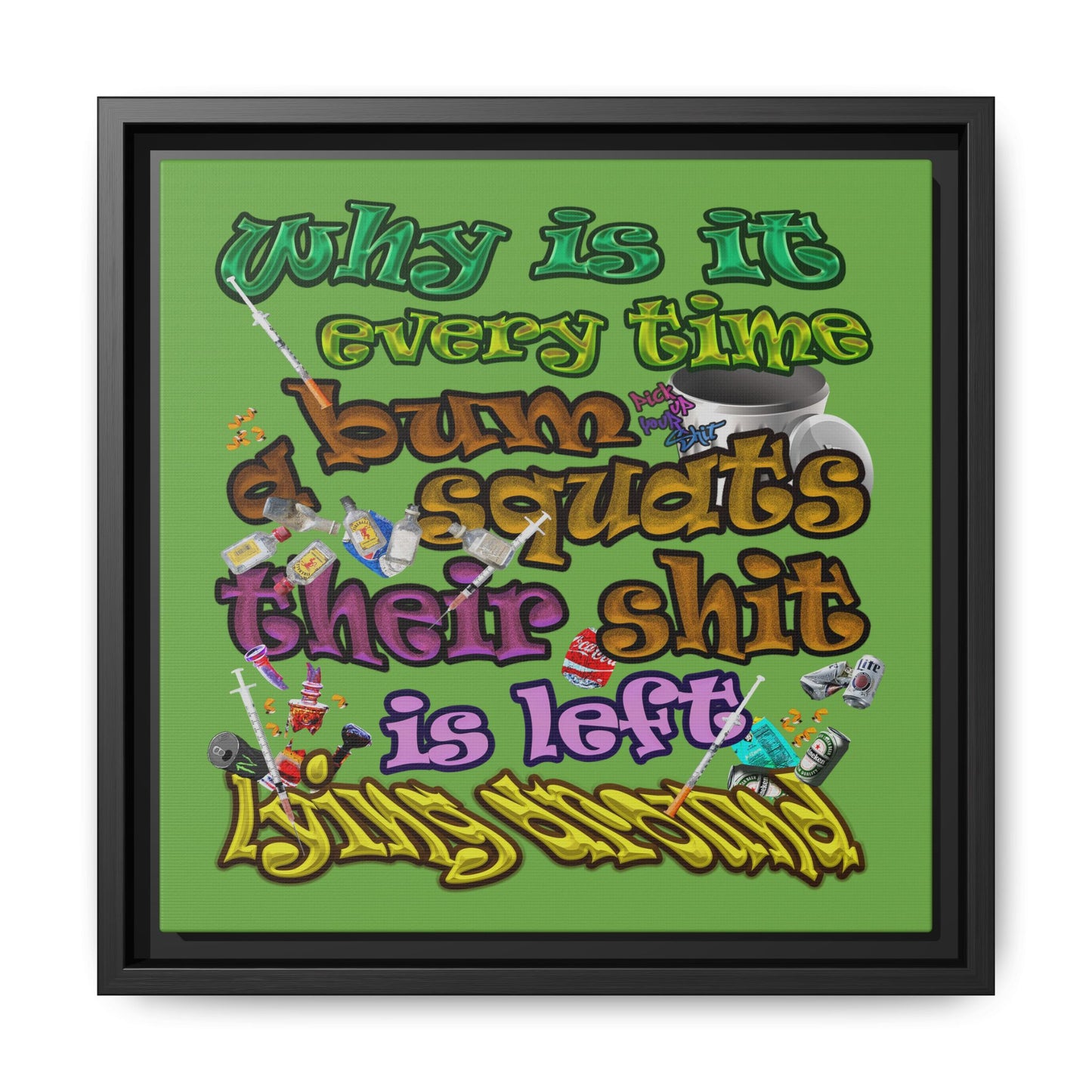 the bum's shit - framed canvas art (green)
