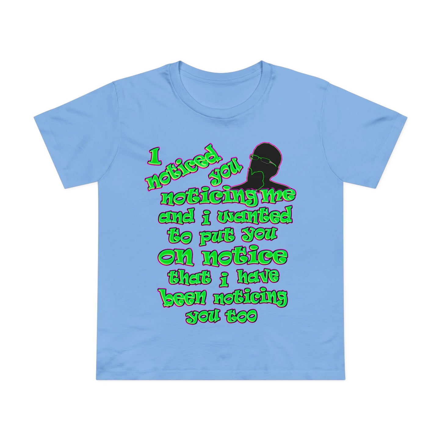 noticed you noticing - Women’s Maple Tee