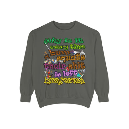 the bum's shit - Unisex Garment-Dyed Sweatshirt